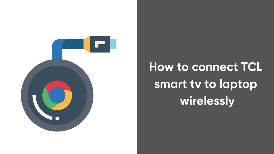 How to connect TCL smart tv to laptop wirelessly